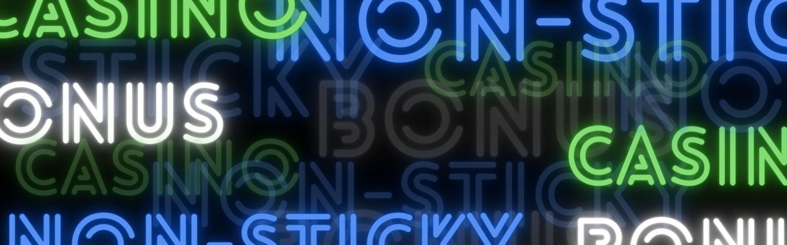黒色の背景に、青や緑、白色のネオン系のフォントでNon-sticky bonusというテキストが散りばめられている様